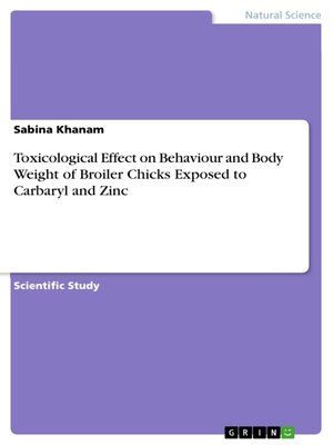 cover image of Toxicological Effect on Behaviour and Body Weight of Broiler Chicks Exposed to Carbaryl and Zinc
